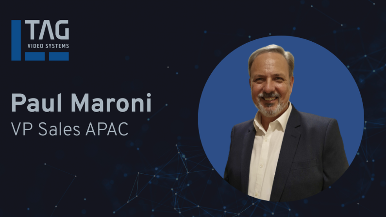 TAG Video Systems Appoints Paul Maroni as Vice President of Sales, APAC