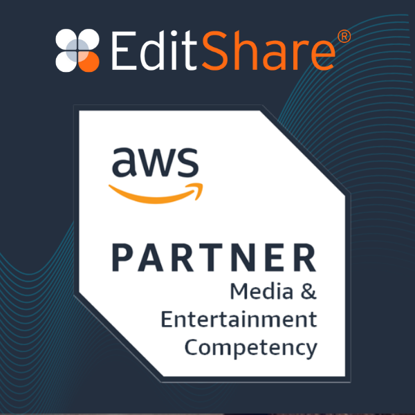 EditShare Achieves AWS Media and Entertainment Competency Status