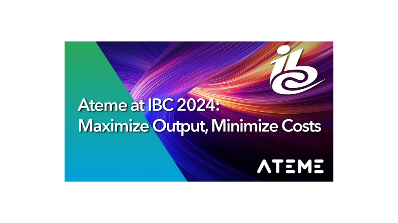 Ateme at IBC 2024: Cutting-Edge Solutions to Maximise Output and Minimise Costs for Content and Service Providers