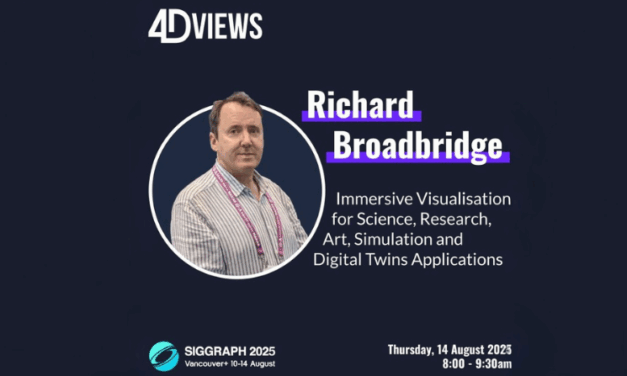 Richard Broadbridge, CEO of 4Dviews, to present at SIGGRAPH BoF Session on Immersive Visualization